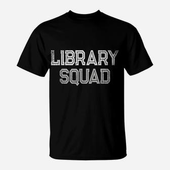 School Library Day Librarian Teacher Student Literacy Team T-Shirt | Crazezy