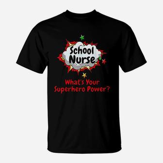 School Nurse What Is Your Superhero Power Nursing T-Shirt | Crazezy