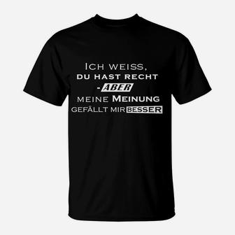 Schwarzes T-Shirt Meine Meinung gefällt mir besser, Lustiges Spruch-Shirt - Seseable