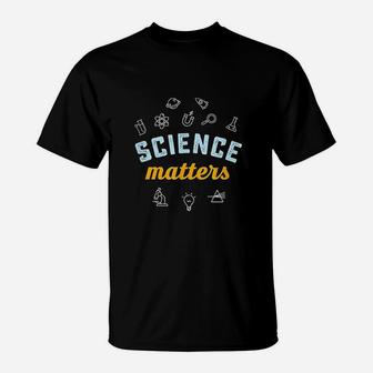 Science Matters T-Shirt | Crazezy