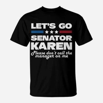 Senator Karen Let's Go Please Dont Call The Manager On Me T-Shirt | Crazezy