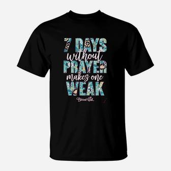 Seven Days Without Prayer Makes One Weak T-Shirt | Crazezy AU