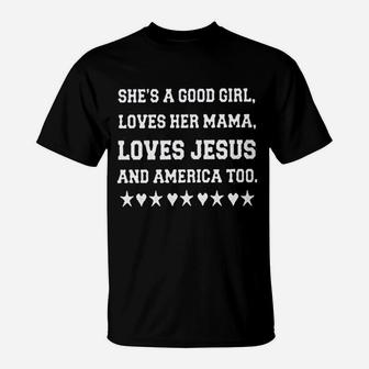 She Is A Good Girl Loves Her Mama Loves Jesus T-Shirt | Crazezy
