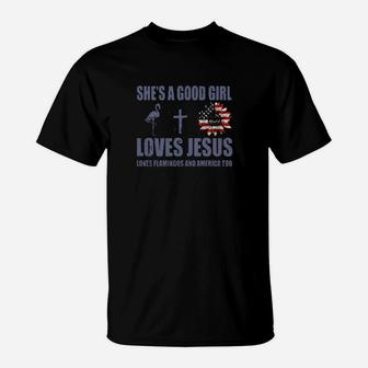 She Is A Good Girl Loves Jesus Loves Flamingo And America Too T-Shirt - Monsterry DE