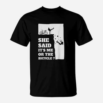 She Said Its Me Or The Bicycle T-Shirt | Crazezy DE