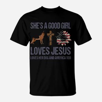 She's A Good Girl Loves Jesus Loves Her Dog And America Too T-Shirt - Monsterry