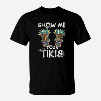 Show Me Your Tikis Bobs Funny Hawaiian Aloha Hawaii Luau T-Shirt | Crazezy UK