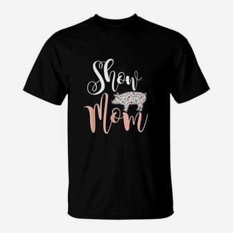 Show Mom Pig T-Shirt | Crazezy