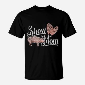 Show Mom Pig T-Shirt | Crazezy UK