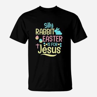 Silly Rabbit Easter Is For Jesus Christian T-Shirt | Crazezy DE