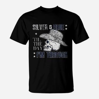 Silver And Blue Til The Day I Am Through T-Shirt | Crazezy