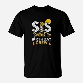 Sis Birthday Crew Construction For Girls T-Shirt | Crazezy CA