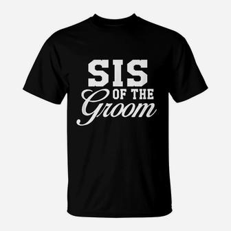 Sis Sister Of The Groom Wedding Party T-Shirt | Crazezy UK