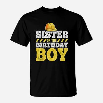 Sister Of The Birthday Boy Construction Birthday Party T-Shirt | Crazezy UK