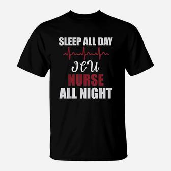 Sleep All Day Icu Nurse All Night Funny Gift T-Shirt | Crazezy