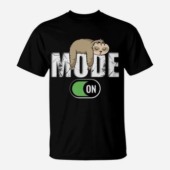 Sloth Mode On Funny Apparel For Women And Men T-Shirt | Crazezy CA