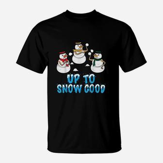 Snowmen Up To Snow Good T-Shirt | Crazezy DE