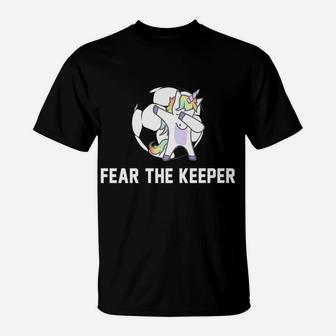 Soccer Dabbing Unicorn Shirt Fear The Keeper Team Gift T-Shirt | Crazezy