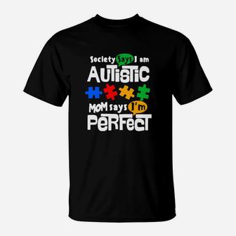 Society Says I Am Autism Mom Says I'm Perfect T-Shirt - Monsterry