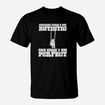 Society Says I Am Autistic God Says I Am Perfect Version 3 T-Shirt - Monsterry