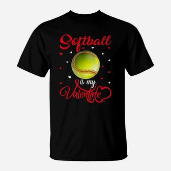 Softball Is My Valentine Softball Valentines Day T-Shirt - Monsterry