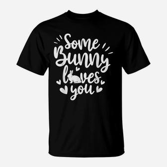 Some Bunny Loves You Quotes Animal Pun Funny Easter T-Shirt | Crazezy AU