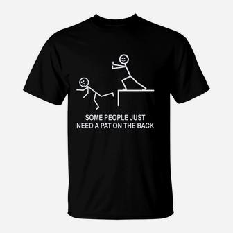 Some People Just Just Need A Pat On The Back T-Shirt - Thegiftio UK