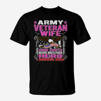 Some People Never Meet Their Hero Army Veteran Wife Shirt T-Shirt | Crazezy