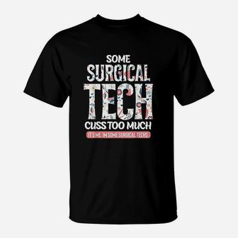 Some Surgical Techs Cuss Too Much Funny T-Shirt | Crazezy
