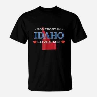 Someone In Idaho Loves Me T-Shirt | Crazezy UK