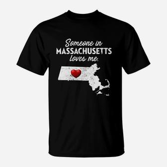 Someone In Massachusetts Loves Me T-Shirt | Crazezy DE