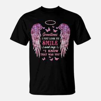 Sometimes I Just Look Up Smile And Say I Know That Was You T-Shirt - Monsterry CA