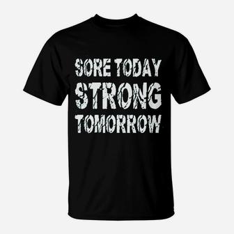 Sore Today Strong Tomorrow T-Shirt | Crazezy DE