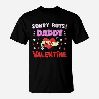 Sorry Boys Daddy Is My Valentine T-Shirt | Crazezy