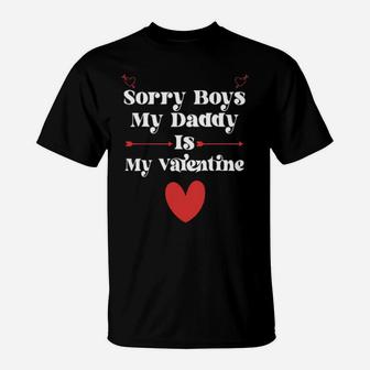 Sorry Boys My Daddy Is My Valentine T-Shirt - Monsterry