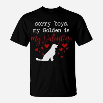 Sorry Boys My Golden Is My Valentine T-Shirt - Monsterry