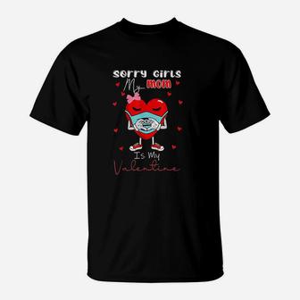 Sorry Girls My Mom Is My Valentine Day Heart For Ladies T-Shirt | Crazezy AU