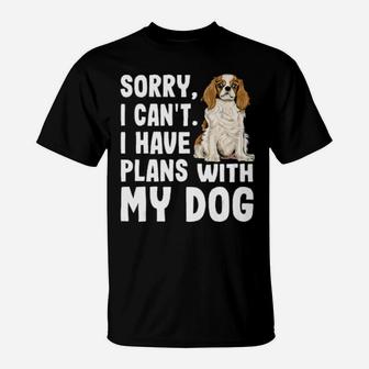 Sorry I Cant I Have Plans With My Cavalier T-Shirt - Monsterry UK