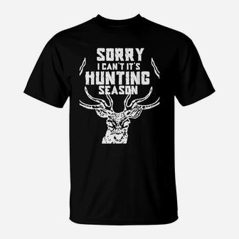 Sorry I Cant Its Hunting Season T-Shirt | Crazezy