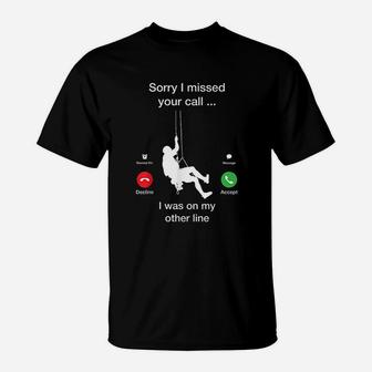 Sorry I Missed Your Call Funny Mountain Climber T-Shirt | Crazezy DE
