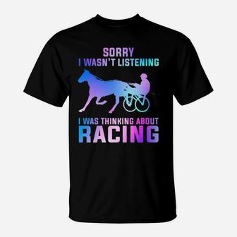 Sorry I Wasn't Listening I Was Thinking About Racing T-Shirt - Monsterry UK