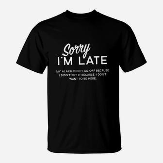 Sorry Im Late Funny Sarcastic Sleeping T-Shirt | Crazezy