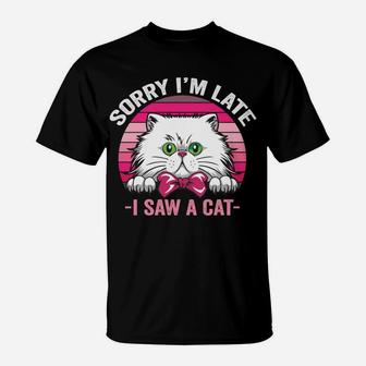 Sorry I'm Late I Saw A Cat Pink Retro Vintage Cats Mom Gift Sweatshirt T-Shirt | Crazezy DE