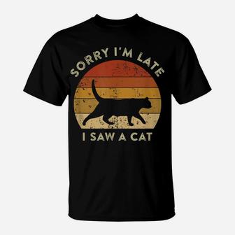 Sorry I'm Late I Saw A Cat Retro Vintage Funny Cat Meme T-Shirt | Crazezy DE