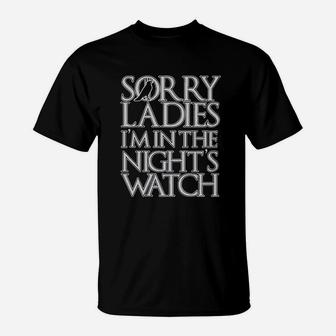Sorry Ladies I Am In The Nights Watch T-Shirt | Crazezy UK