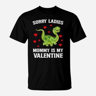 Sorry Ladies Mommy Is My Valentine T-Shirt - Monsterry