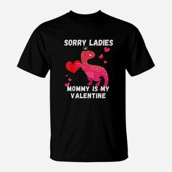 Sorry Ladies Mommy Is My Valentine T-Shirt | Crazezy AU