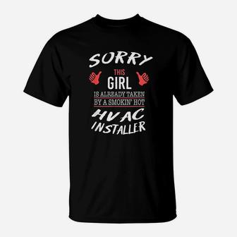 Sorry This Girl Is Taken By Hot Hvac Installer Funny T-Shirt | Crazezy