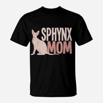 Sphynx Mom Cat Sphinx Hairless Cat Lovers Owner Gift T-Shirt | Crazezy