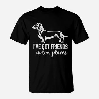 Spunky Pineapple I Have Got Friends In Low Places Funny Dachshund T-Shirt | Crazezy CA